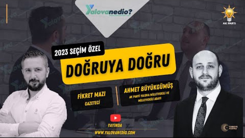 AK PARTİ YALOVA MİLLETVEKİLİ AHMET BÜYÜKGÜMÜŞ KONUĞUMUZDU..