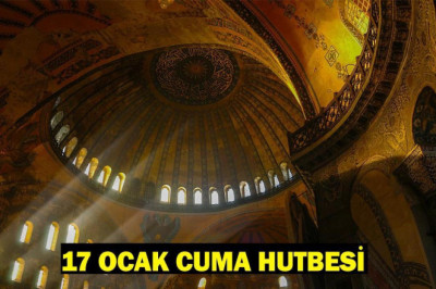 CUMA HUTBESİ DİYANET 17 OCAK 2025: Bu hafta Cuma hutbesinin konusu ne?