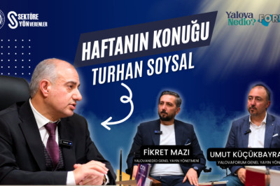 OTOMOTİV SEKTÖRÜNÜN YALOVA'DAKİ ÖNCÜSÜ TURHAN SOYSAL