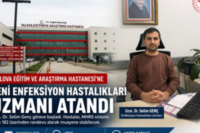 YALOVA’DA SAĞLIK KADROSU GÜÇLENİYOR: ENFEKSİYON HASTALIKLARI UZMANI GÖREVE BAŞLADI