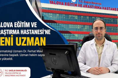 YALOVA EĞİTİM VE ARAŞTIRMA HASTANESİ’NE DERMATOLOJİ UZMANI TAKVİYESİ