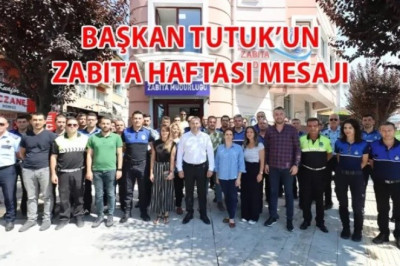 BAŞKAN TUTUK’UN ZABITA HAFTASI MESAJI