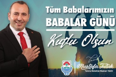 MUSTAFA TUTUK BABALAR GÜNÜ MESAJ