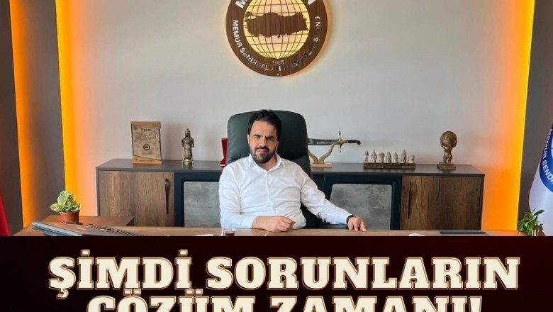 ŞİMDİ SORUNLARIN ÇÖZÜM ZAMANI!