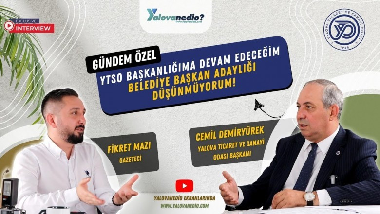 YTSO BAŞKANI CEMİL DEMİRYÜREK YALOVANEDİO KONUĞUYDU