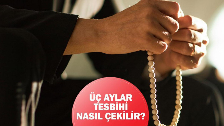 ÜÇ AYLARDA ÇEKİLECEK TESBİHLER VE ZİKİRLER: Üç aylar (Recep ayı) tesbihine nasıl başlanır, nasıl çekilir?