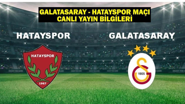 Galatasaray - Hatayspor maçı ne zaman, saat kaçta hangi kanalda?