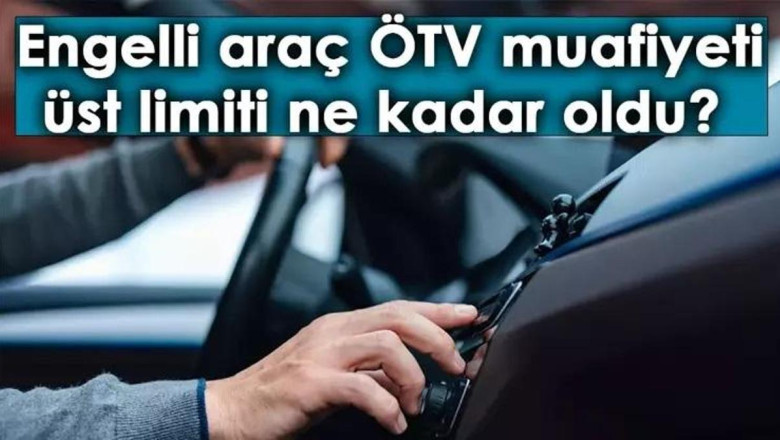 2025 ENGELLİ ARAÇ ÖTV LİMİTİ NE KADAR OLDU? ÖTV muafiyeti ile alınabilecek otomobillerin listesi!