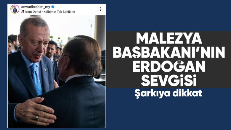 Malezya Başbakanı İbrahim'den, İrem Derici şarkısıyla Erdoğan paylaşımı