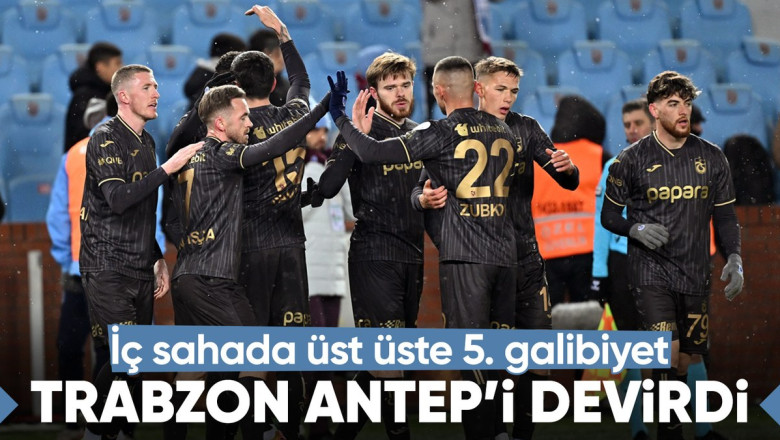 Trabzonspor, Gaziantep FK'yı yenerek evinde art arda 5. galibiyetini aldı