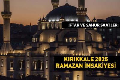 KIRIKKALE İMSAKİYE 2025: İmsak Vakti ve Ramazan Takvimi | Kırıkkale'de Sahur saat kaçta, Oruç ne zaman başlıyor?