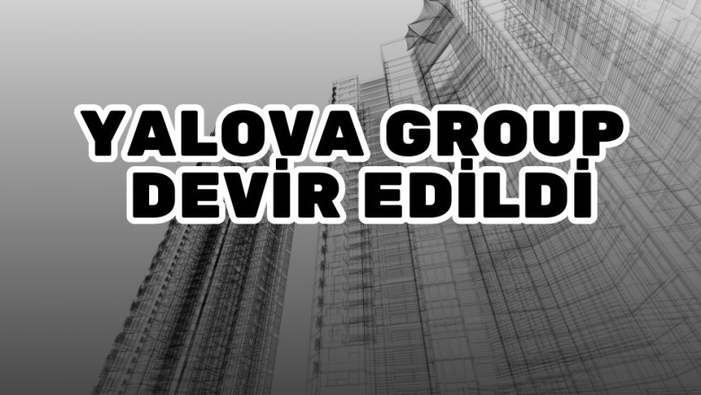 YALOVA GROUP  DEVİR EDİLDİ