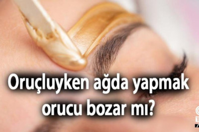 Ağda yapmak orucu bozar mı? Diyanet oruçluyken ağda yapılır mı?