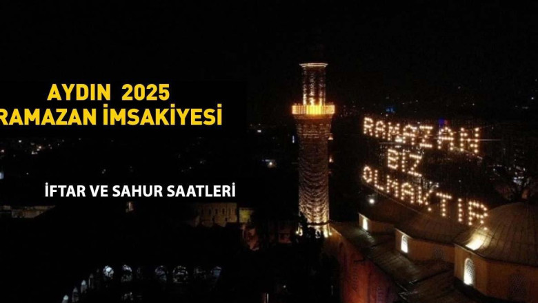 3 MART 2025 AYDIN SAHUR VAKTİ: AYDIN İMSAKİYE 2025: İmsak Vakti ve Ramazan Takvimi | Aydın'da Sahur saat kaçta, Oruç ne zaman başlıyor?