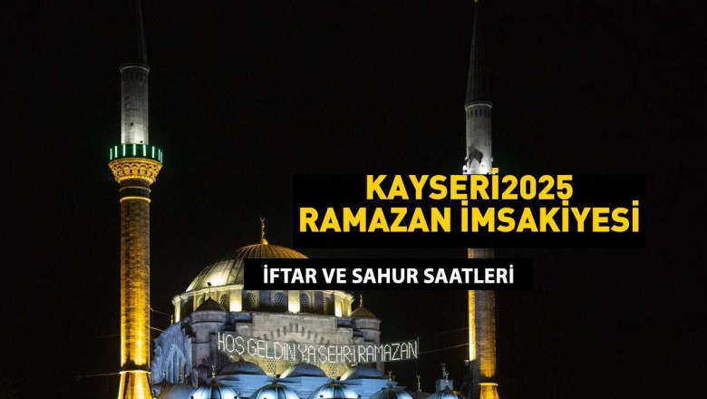 KAYSERİ 3 MART 2025 SAHUR VAKTİ: KAYSERİ İMSAKİYE 2025: İmsak Vakti ve Ramazan Takvimi | Kayseri'de Sahur saat kaçta, Oruç ne zaman başlıyor?