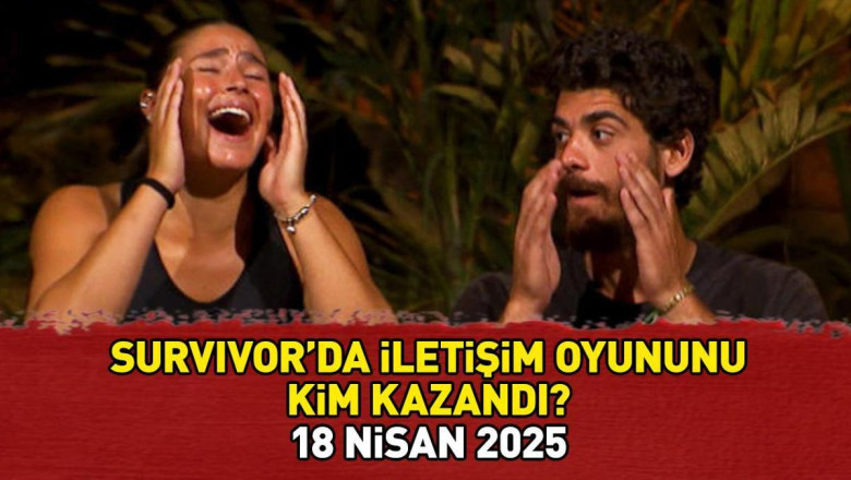 SURVIVOR'DA İLETİŞİM ÖDÜLÜNÜN KAZANANI 18 NİSAN 2025: Survivor'da iletişim oyununu kim kazandı, hangi takım?