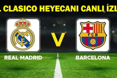BARCELONA-REAL MADRİD MAÇI CANLI İZLE: Barcelona-Real Madrid maçı canlı takip ekranı!