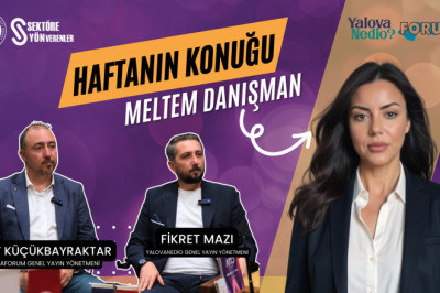 YALOVA SEKTÖRE YÖN VERENLER - MELTEM DANIŞMAN / YTSO YÜKSEK İŞTİŞARE KURULU ÜYESİ