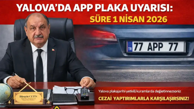 Yalova’da APP Plaka Uyarısı: Süre 1 Nisan 2026’ya Kadar