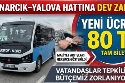 ÇINARCIK–YALOVA HATTINDA MİNİBÜS ÜCRETLERİNE ZAM: YENİ TARİFE 80 TL OLDU