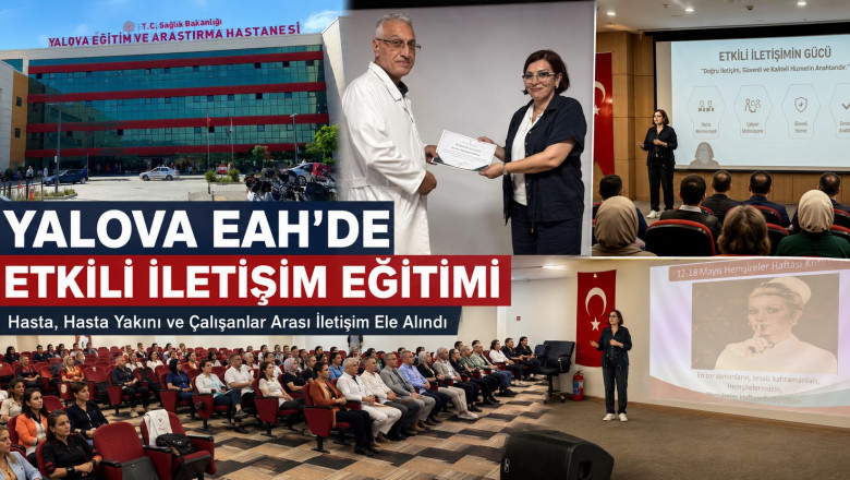 SAĞLIKTA GÜÇLÜ İLETİŞİM DÖNEMİ:  YALOVA EĞİTİM VE ARAŞTIRMA HASTANESİ’NDE ÖNEMLİ EĞİTİM!
