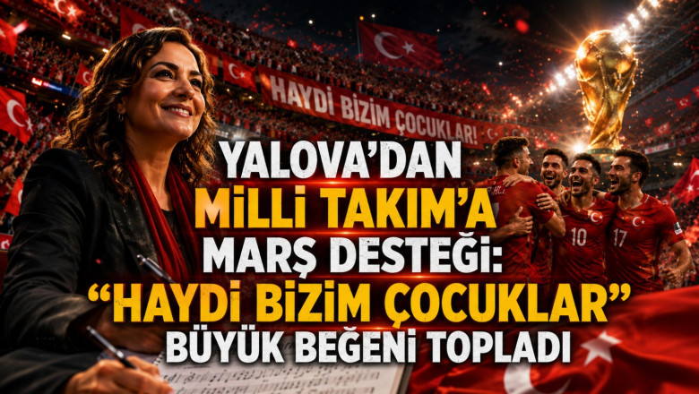 Yalova’dan Milli Takım’a Marş Desteği: “Haydi Bizim Çocuklar” Büyük Beğeni Topladı