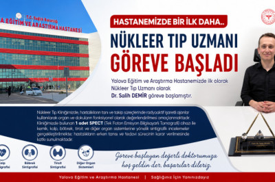 Yalova Eğitim ve Araştırma Hastanesi’nde Bir İlk: Nükleer Tıp Uzmanı Göreve Başladı